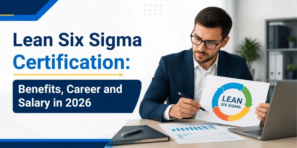 Lean Six Sigma Certification: Benefits, Career, and Salary